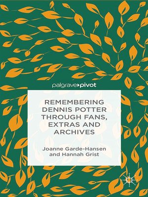 cover image of Remembering Dennis Potter Through Fans, Extras and Archives
